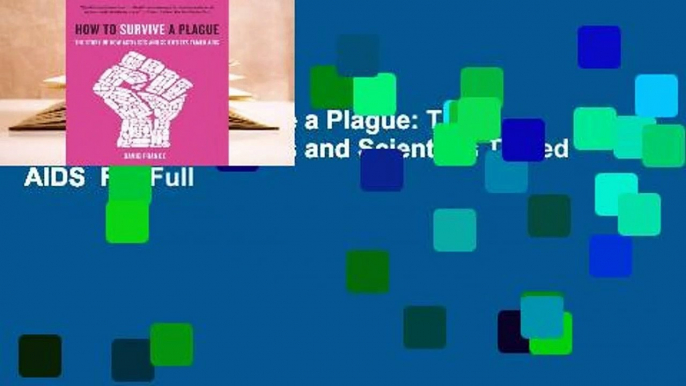 [Read] How to Survive a Plague: The Story of How Activists and Scientists Tamed AIDS  For Full