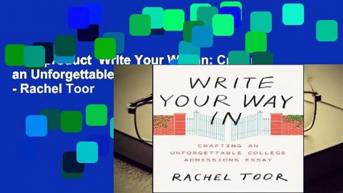 Best product  Write Your Way In: Crafting an Unforgettable College Admissions Essay - Rachel Toor