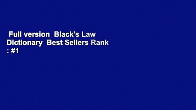 Full version  Black's Law Dictionary  Best Sellers Rank : #1