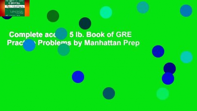 Complete acces  5 lb. Book of GRE Practice Problems by Manhattan Prep