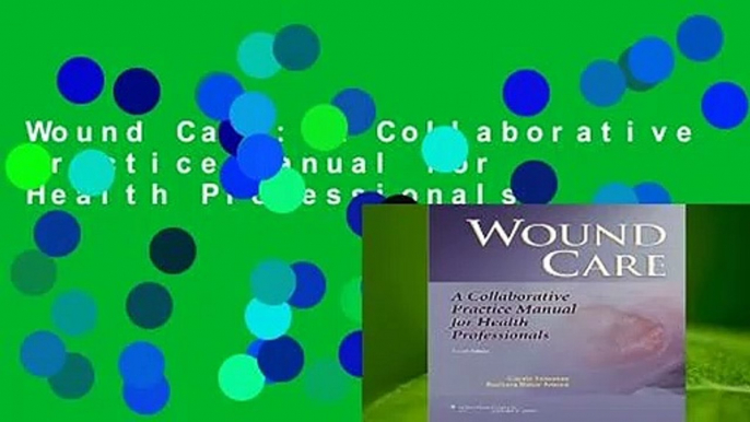 Wound Care: A Collaborative Practice Manual for Health Professionals