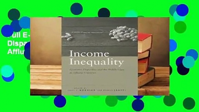 Full E-book Income Inequality: Economic Disparities and the Middle Class in Affluent Countries