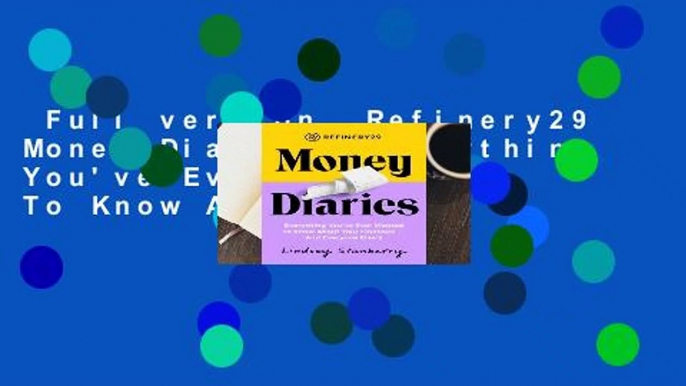 Full version  Refinery29 Money Diaries: Everything You've Ever Wanted To Know About Your