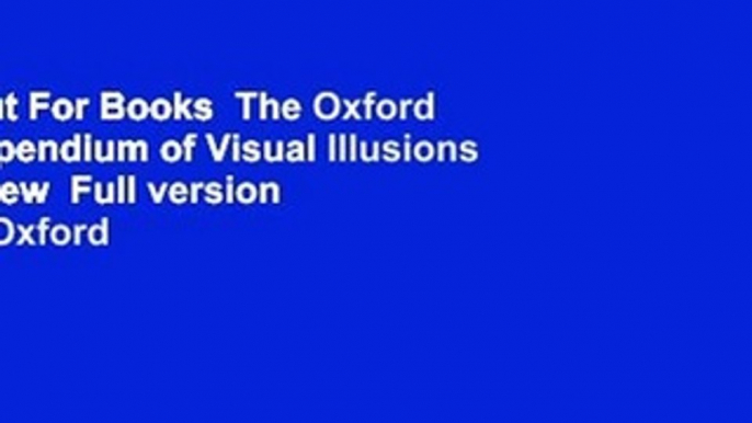 About For Books  The Oxford Compendium of Visual Illusions  Review  Full version  The Oxford