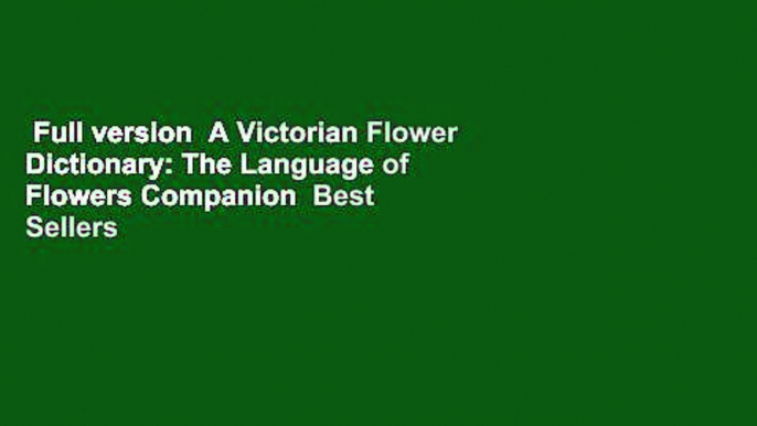 Full version  A Victorian Flower Dictionary: The Language of Flowers Companion  Best Sellers Rank