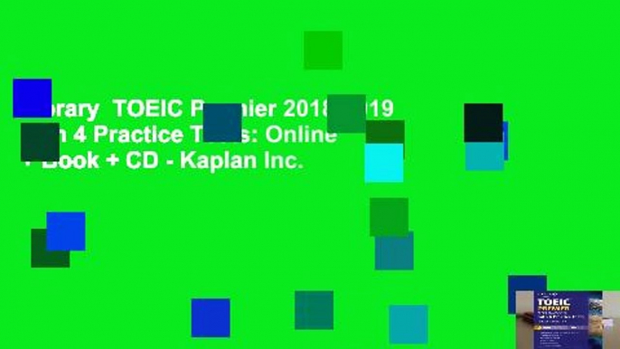 Library  TOEIC Premier 2018-2019 with 4 Practice Tests: Online + Book + CD - Kaplan Inc.