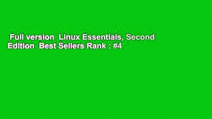 Full version  Linux Essentials, Second Edition  Best Sellers Rank : #4