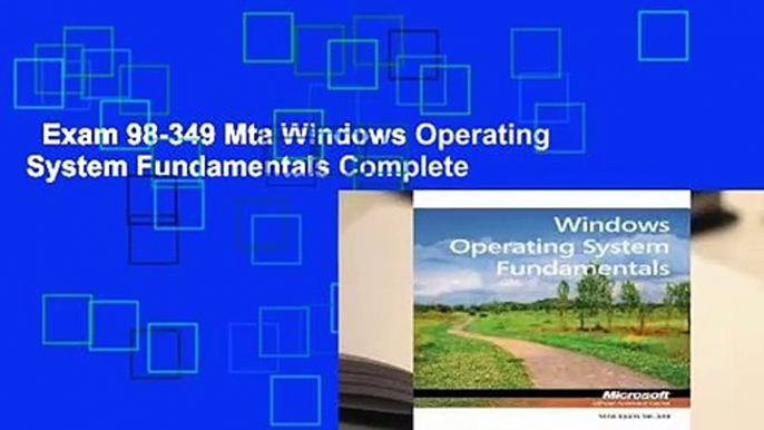 Exam 98-349 Mta Windows Operating System Fundamentals Complete