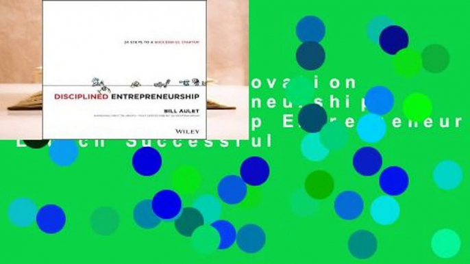 Full E-book Innovation Driven Entrepreneurship: 24 Steps to Help Entrepreneurs Launch Successful