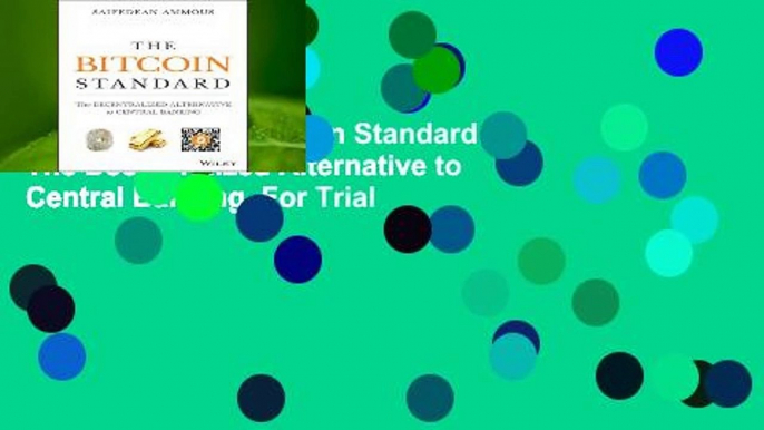 Full E-book The Bitcoin Standard: The Decentralized Alternative to Central Banking  For Trial