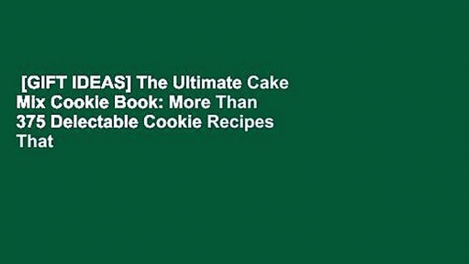 [GIFT IDEAS] The Ultimate Cake Mix Cookie Book: More Than 375 Delectable Cookie Recipes That