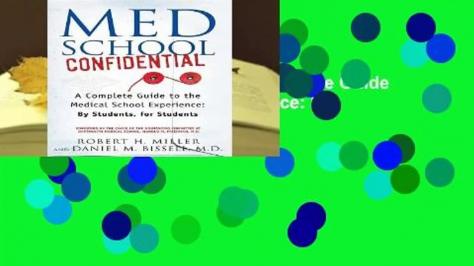 Med School Confidential: A Complete Guide to the Medical School Experience: By Students, for