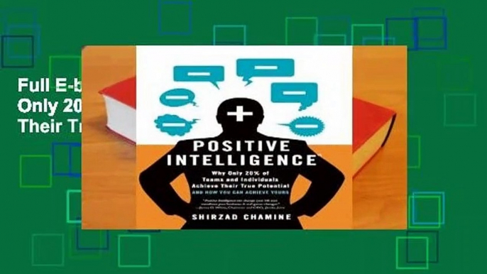 Full E-book Positive Intelligence: Why Only 20% of Teams and Individuals Achieve Their True