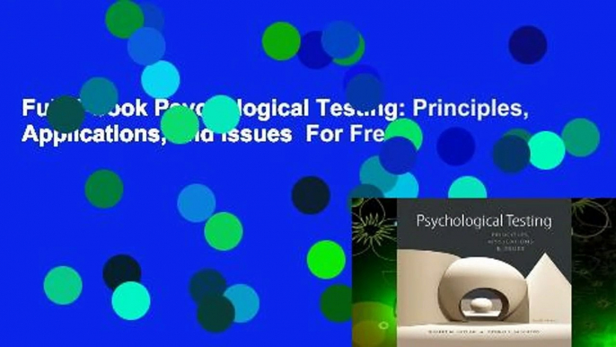 Full E-book Psychological Testing: Principles, Applications, and Issues  For Free