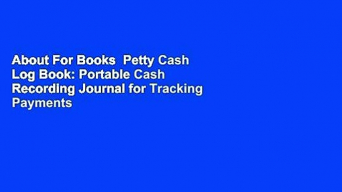 About For Books  Petty Cash Log Book: Portable Cash Recording Journal for Tracking Payments