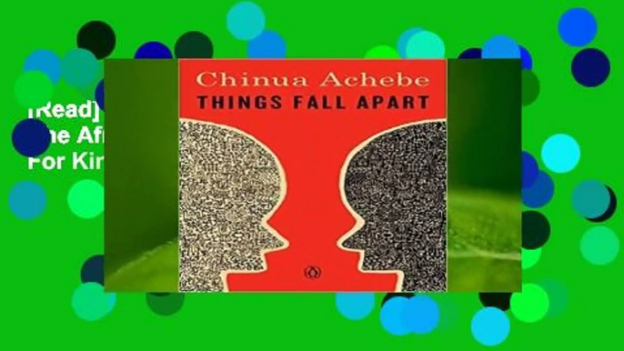 [Read] Things Fall Apart (The African Trilogy, #1)  For Kindle