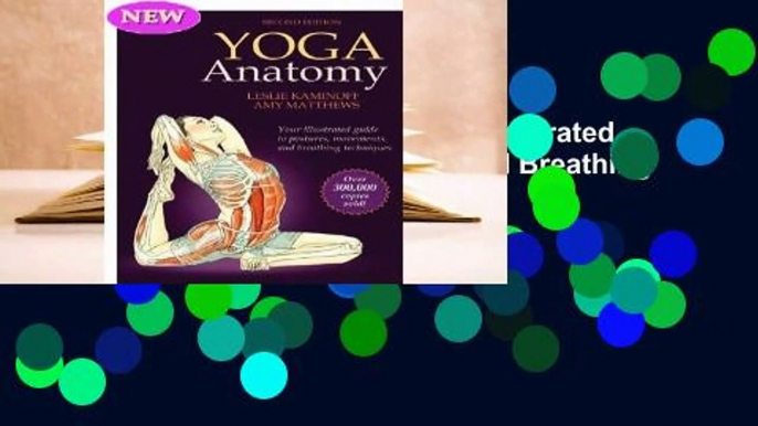 Full E-book Yoga Anatomy: Your Illustrated Guide to Postures, Movements, and Breathing Techniques