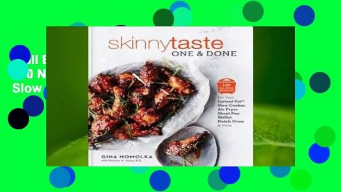 Full E-book  Skinnytaste One and Done: 140 No-Fuss Dinners for Your Instant Pot(r), Slow Cooker,