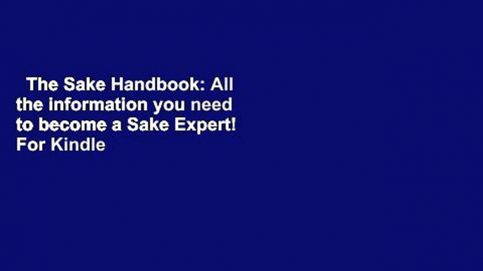 The Sake Handbook: All the information you need to become a Sake Expert!  For Kindle