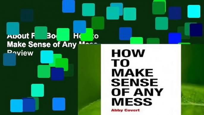 About For Books  How to Make Sense of Any Mess  Review