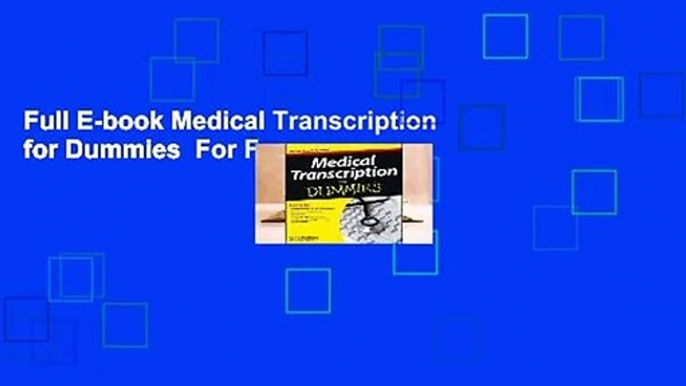 Full E-book Medical Transcription for Dummies  For Free