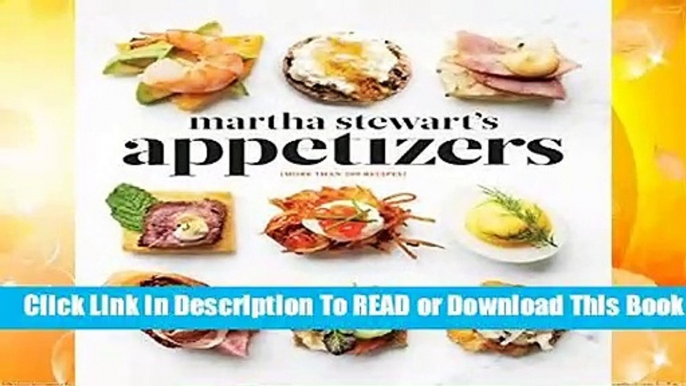 [Read] Martha Stewart s Appetizers: 200 Recipes for Dips, Spreads, Snacks, Small Plates, and Other