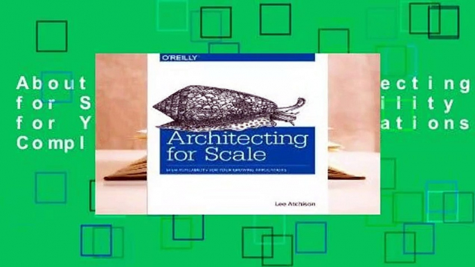 About For Books  Architecting for Scale: High Availability for Your Growing Applications Complete