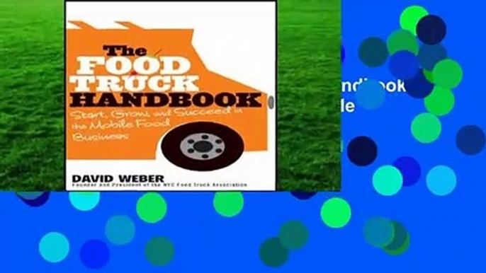 About For Books  The Food Truck Handbook: Start, Grow, and Succeed in the Mobile Food Business