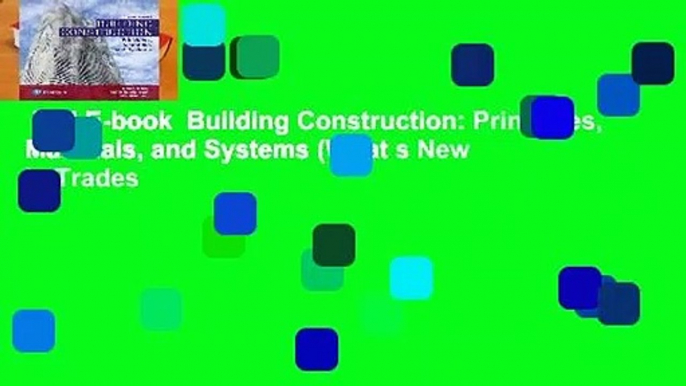 Full E-book  Building Construction: Principles, Materials, and Systems (What s New in Trades