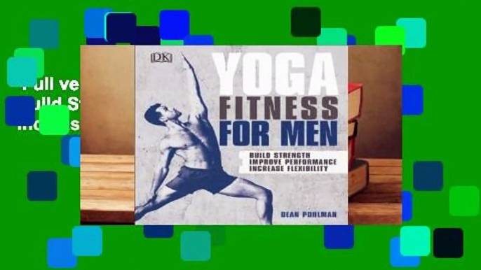 Full version  Yoga Fitness for Men: Build Strength, Improve Performance, and Increase Flexibility