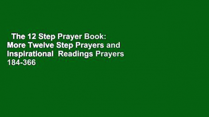 The 12 Step Prayer Book: More Twelve Step Prayers and Inspirational  Readings Prayers 184-366