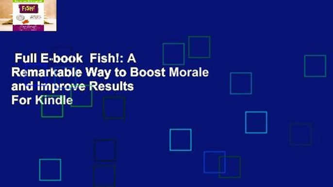 Full E-book  Fish!: A Remarkable Way to Boost Morale and Improve Results  For Kindle