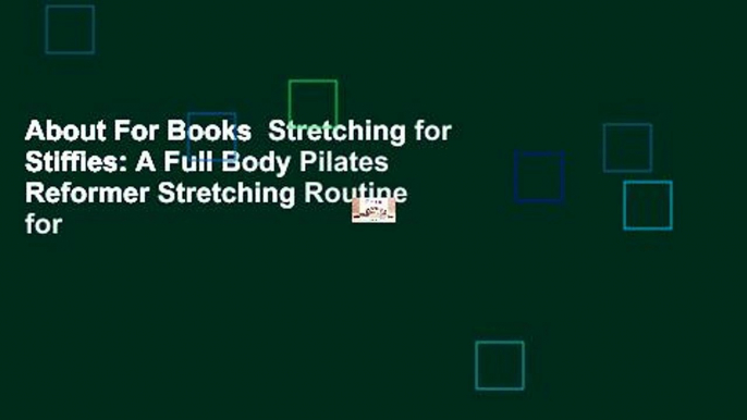 About For Books  Stretching for Stiffies: A Full Body Pilates Reformer Stretching Routine for