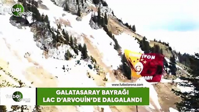 Galatasaray bayrağı Lac d'Arvouin'de dalgalandı