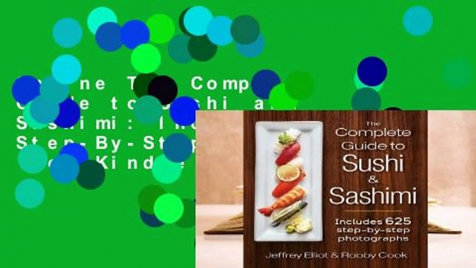 Online The Complete Guide to Sushi and Sashimi: Includes 625 Step-By-Step Photographs  For Kindle