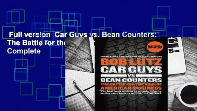 Full version  Car Guys vs. Bean Counters: The Battle for the Soul of American Business Complete