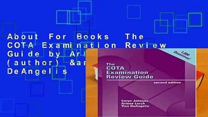 About For Books  The COTA Examination Review Guide by Arlene Lorch (author) & Tina DeAngelis