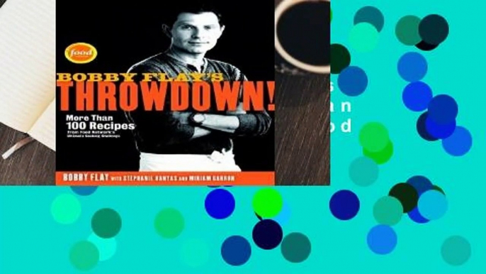 R.E.A.D Bobby Flay's Throwdown!: More Than 100 Recipes from Food Network's Ultimate Cooking