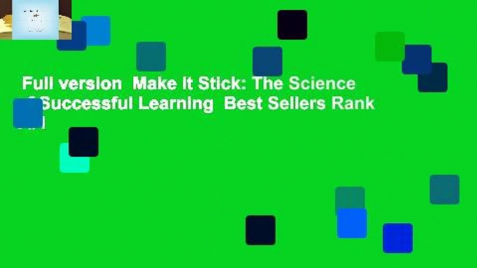 Full version  Make It Stick: The Science of Successful Learning  Best Sellers Rank : #1