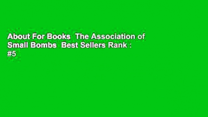 About For Books  The Association of Small Bombs  Best Sellers Rank : #5