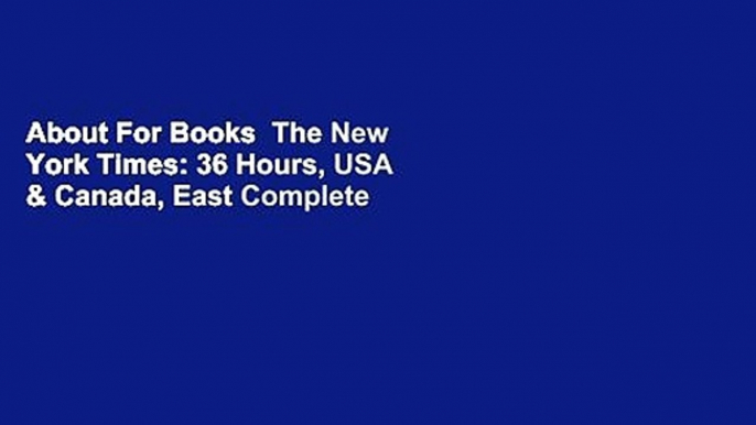 About For Books  The New York Times: 36 Hours, USA & Canada, East Complete