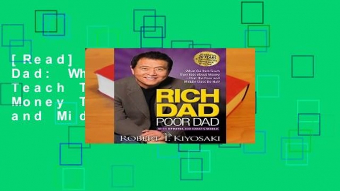 [Read] Rich Dad Poor Dad: What the Rich Teach Their Kids About Money That the Poor and Middle