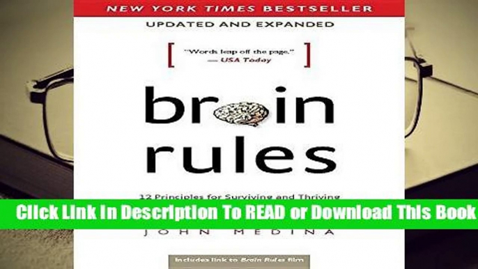 [Read] Brain Rules (Updated and Expanded): 12 Principles for Surviving and Thriving at Work, Home,