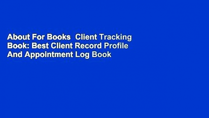 About For Books  Client Tracking Book: Best Client Record Profile And Appointment Log Book