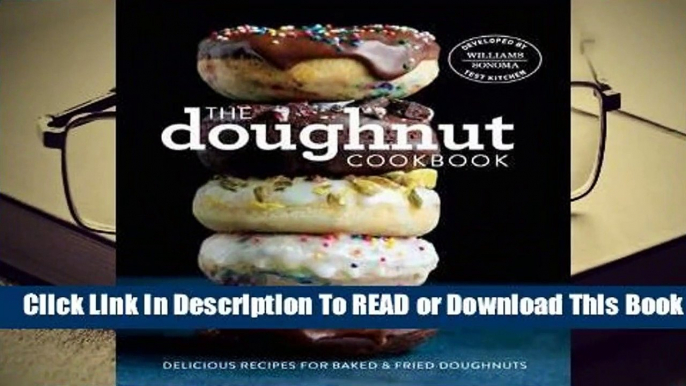 Full E-book The Doughnut Cookbook: Easy Recipes for Baked and Fried Doughnuts  For Kindle
