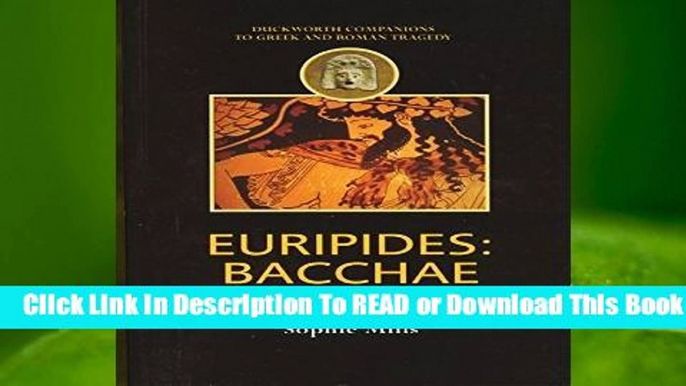 Full version  Euripides: Bacchae (Duckworth Companions to Greek and Roman Tragedy) Complete