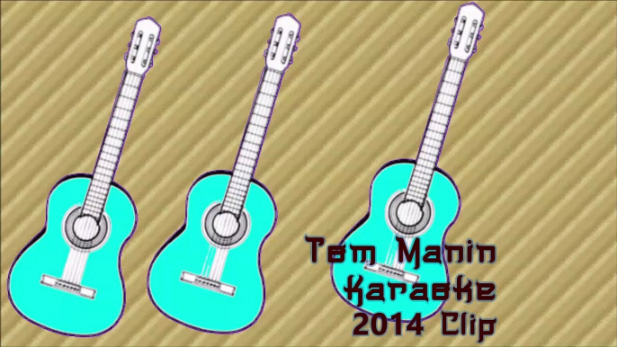 Karaoke - Clip -Tom Manin - 2014 Lyrics