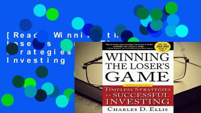 [Read] Winning the Loser's Game: Timeless Strategies for Successful Investing  For Full