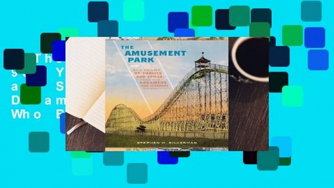 The Amusement Park: 900 Years of Thrills and Spills, and the Dreamers and Schemers Who Built