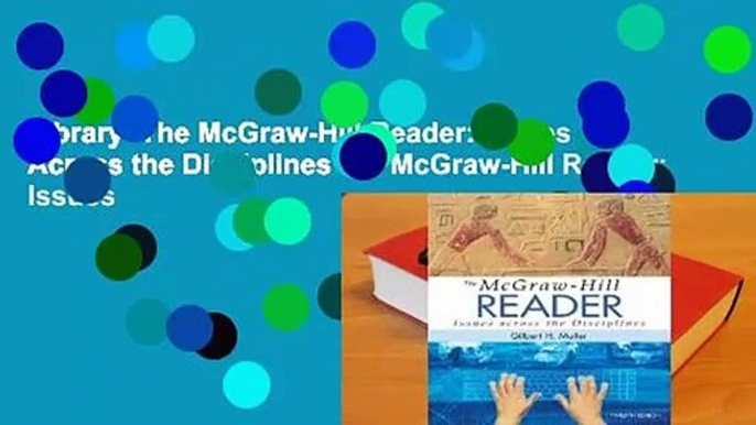 Library  The McGraw-Hill Reader: Issues Across the Disciplines the McGraw-Hill Reader: Issues